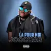 Joochar - La pour moi - Single